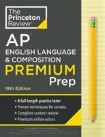 Princeton Review AP English Language & Composition Premium Prep, 19th Edition AP Premium