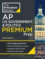 Princeton Review AP U.S. Government & Politics Premium Prep, 23rd Edition AP Premium