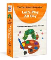 Very Hungry Caterpillar Let's Play All Day, The
