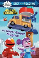 The Super-Duper Magnet! (Sesame Street Mecha Builders). Step Into Read/ComicRdr(Step2)