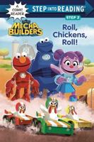 Roll, Chickens, Roll! (Sesame Street Mecha Builders). Step Into Read/ComicRdr(Step2)