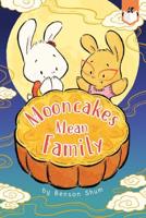 Mooncakes Mean Family