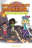 The Magnificent Makers #9: Rolling Through the Rock Cycle. A Stepping Stone Book (TM)