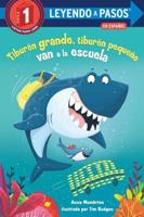 Tiburón Grande, Tiburón Pequeño Van a La Escuela (Big Shark, Little Shark Go to School Spanish Edition). LEYENDO A PASOS (SIR) Step 1