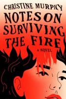 Notes on Surviving the Fire
