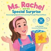 Ms. Rachel and the Special Surprise: Encouraging Speech and Learning Through Play and Music