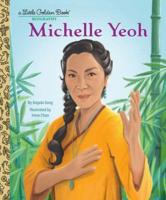 Michelle Yeoh: A Little Golden Book Biography. LGB Biography