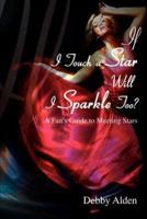 If I Touch a Star Will I Sparkle Too?: A Fan's Guide to Meeting the Stars