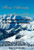 From Adversity to Invincibility: From Cutting-Edge Psychiatry to an Empowering Philosophy