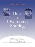 How to Overcome Snoring: With Warm Fuzzies in Recovery and Ecstasy