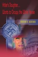 Hitler's Daughter... Wants to Occupy the White House