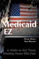 Medicaid Ez: A Guide to Get Those Nursing Home Bills Paid