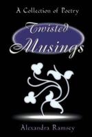 Twisted Musings: A Collection of Poetry