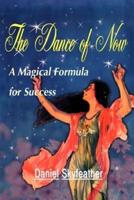 The Dance of Now: A Magical Formula of Success