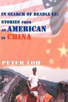 In Search of Beadle Lu: Stories from an American in China