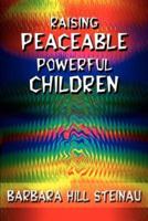 Raising Peaceable Powerful Children