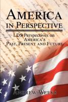 America in Perspective: LDS Perspectives on America's Past, Present and Future