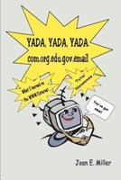 Yada, Yada, Yada.Com.Org.Edu.Gov.Email: What I Learned on the WWW/Internet--Total Nonsense