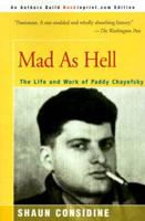 Mad as Hell: The Life and Work of Paddy Chayefsky