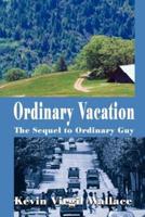 Ordinary Vacation: The Sequel to Ordinary Guy