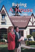 Buying a House: The First Time Homebuyer's Guide