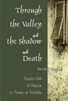 Through the Valley of the Shadow of Death: God's Gift of Peace in Times of Trouble