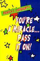 You're a Miracle...Pass It On!
