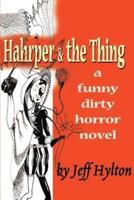 Hahrper & the Thing: A Funny Dirty Horror Novel