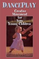 DancePlay: Creative Movement for Very Young Children