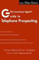 The Insurance Agent's Guide to Telephone Prospecting