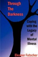 Through the Darkness: Coping with the Legacy of Mental Illness
