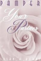 Pamper Your Partner: Thirty Days to a Romantic Relationship