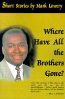 Where Have All the Brothers Gone?: Short Stories