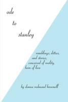 Ode to Stanley: Ramblings, Ditties and Stories, Conceived of Reality, Born of Love