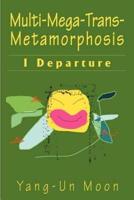Multi-Mega-Trans-Metamorphosis