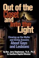 Out of the Closet and Into the Light: Clearing Up the Myths and Giving Answers about Gays and Lesbians