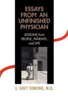 Essays from an Unfinished Physician: Lessons from People, Patients, and Life