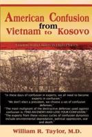 American Confusion from Vietnam to Kosovo: Coping with Chaos in High Places