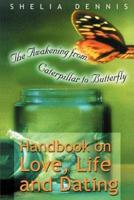 Awakening from Caterpillar to Butterfly: Handbook for Life, Love & Dating