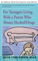 For Teenagers Living With a Parent Who Abuses Alcohol/Drugs