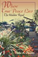 Where True Peace Lies: The Hidden Road