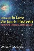 Embraced in Love, We Reach Heaven: The Path to Happiness, Stopping Grief
