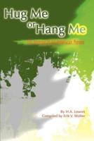 Hug Me or Hang Me: The Making of an American Person