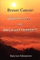 Breast Cancer:  Death Call or Enlightenment