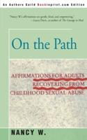 On the Path: Affirmations for Adults Recovering from Childhood Sexual Abuse
