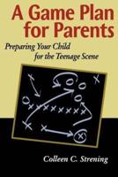 A Game Plan for Parents: Preparing Your Child for the Teenage Scene