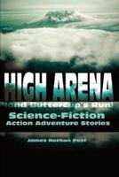 High Arena (and Buttercup's Run): Science-Fiction Action Adventure Stories