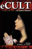 eCult: A Sister's Memoir
