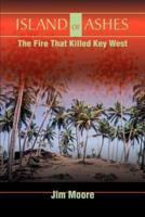 Island of Ashes: The Fire That Killed Key West