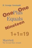 One Plus One Equals Nineteen: Married: the Second Time Around